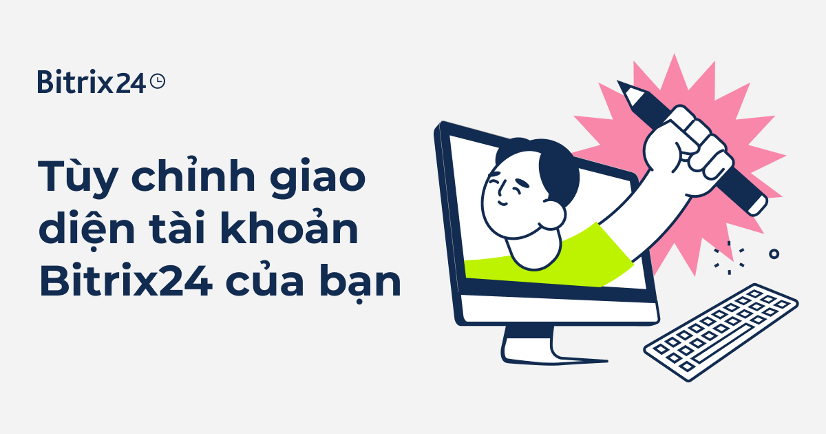 Cách tùy chỉnh giao diện tài khoản Bitrix24 của bạn