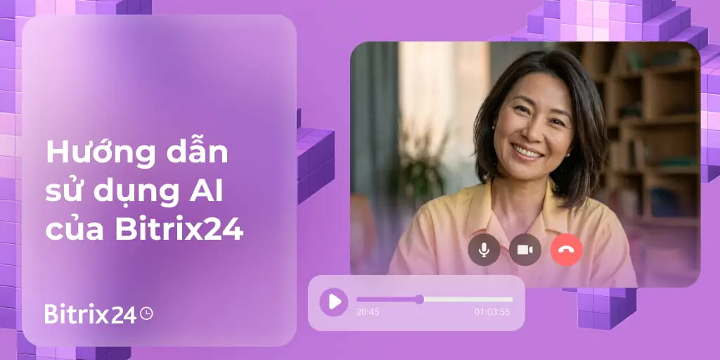 Khám phá CRM AI của Bitrix24: Hướng dẫn mới