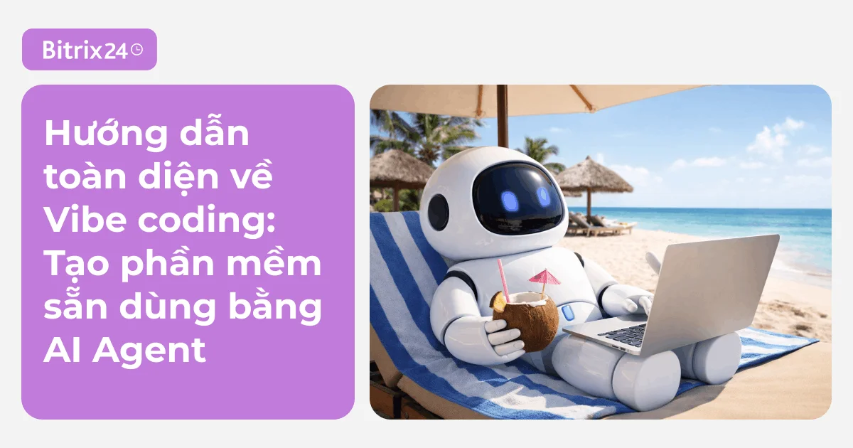Hướng dẫn toàn diện về Vibe coding: Cách tạo phần mềm sẵn sàng đưa vào vận hành với AI Agent